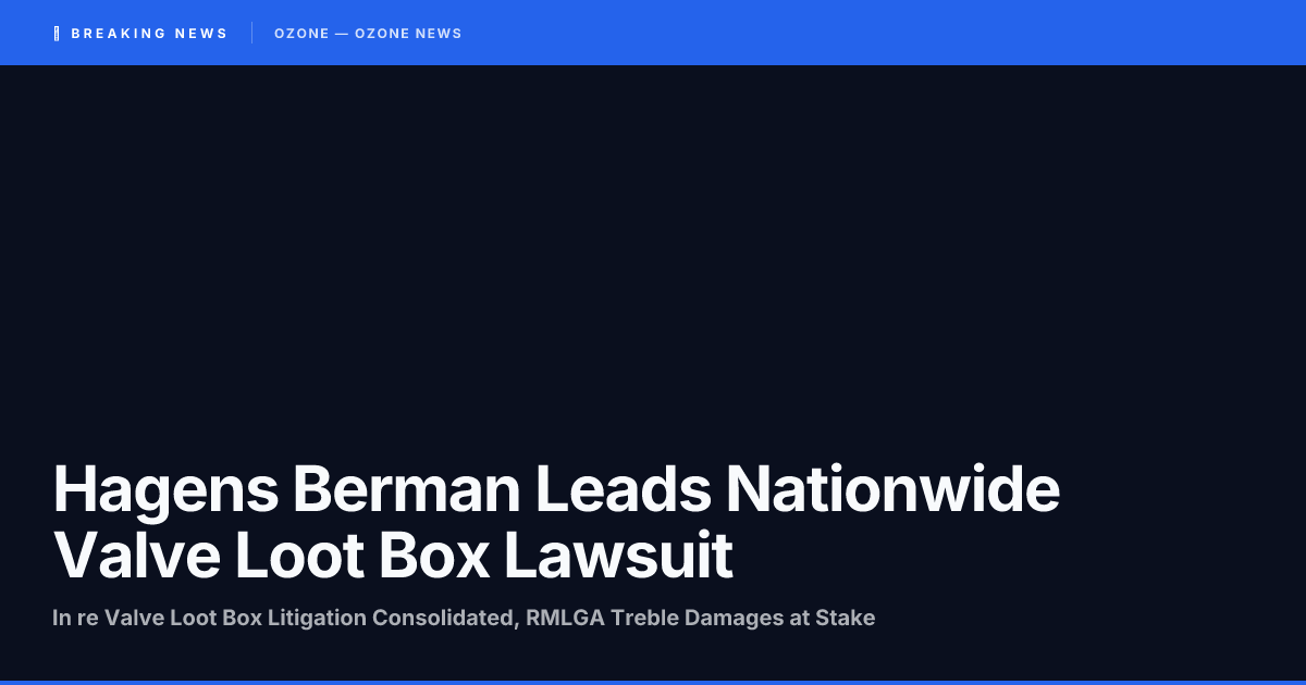 Hagens Berman leads In re Valve Loot Box Litigation federal class action