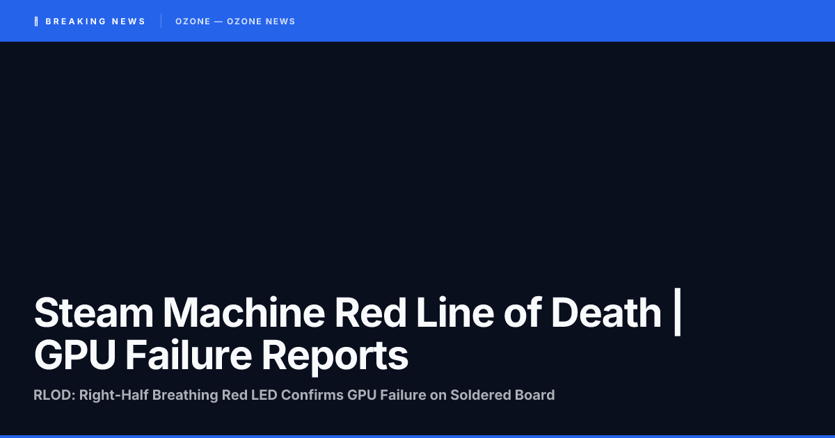 Steam Machine Red Line of Death RLOD GPU failure 2026