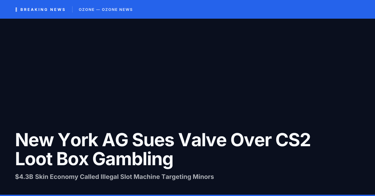 New York AG Letitia James sues Valve over CS2 loot box gambling